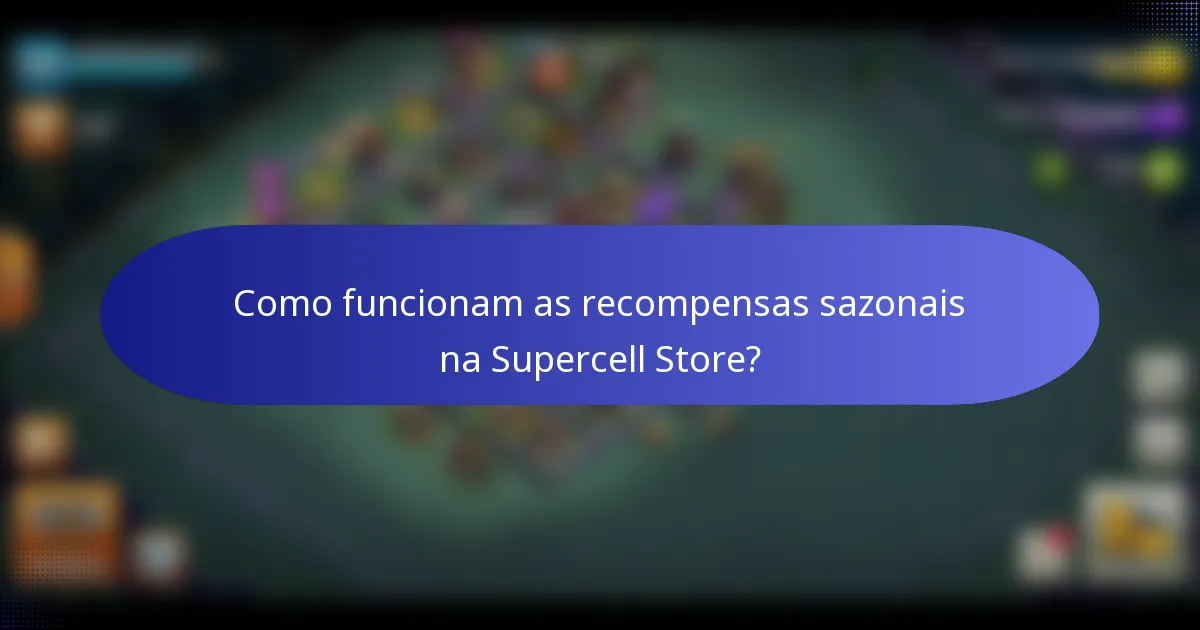 Como funcionam as recompensas sazonais na Supercell Store?