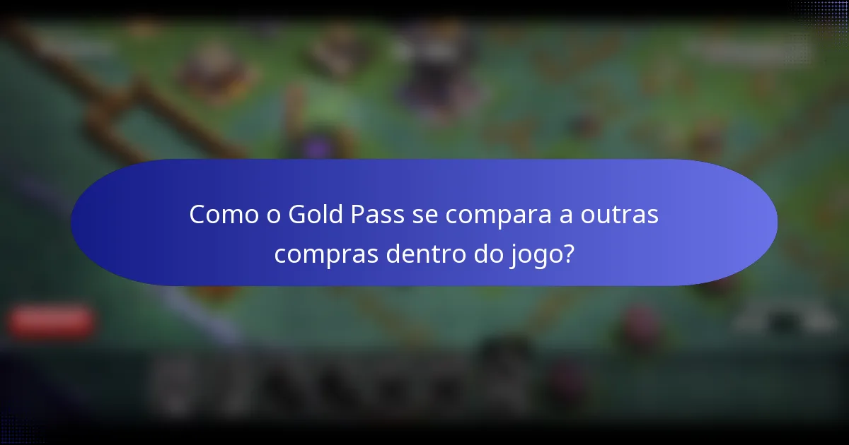 Como o Gold Pass se compara a outras compras dentro do jogo?