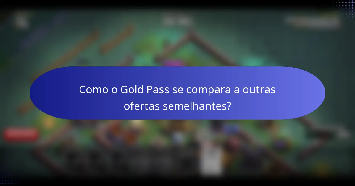 Como o Gold Pass se compara a outras ofertas semelhantes?