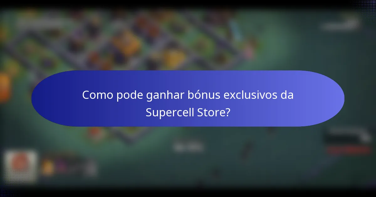 Como pode ganhar bónus exclusivos da Supercell Store?