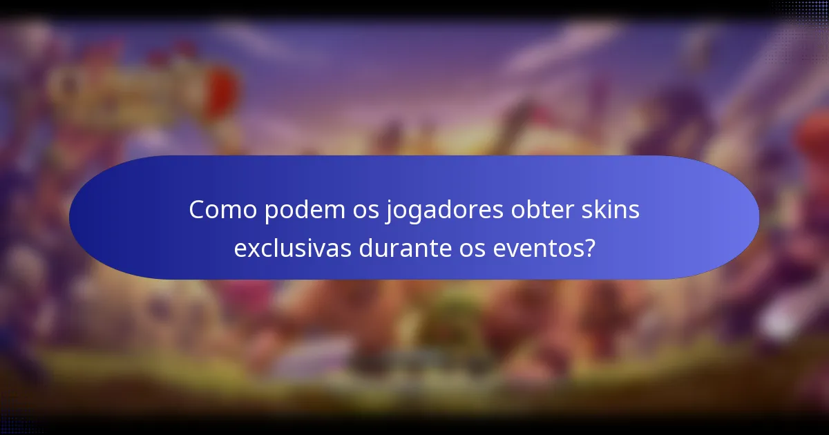 Como podem os jogadores obter skins exclusivas durante os eventos?