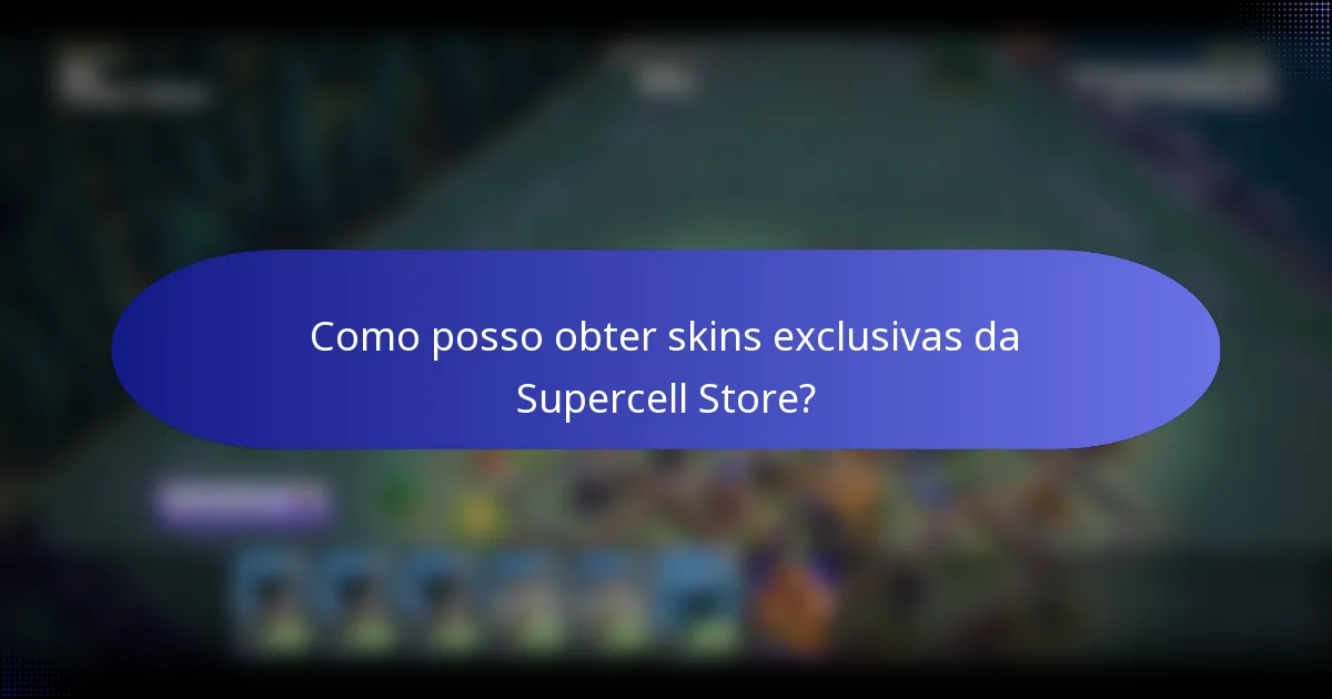 Como posso obter skins exclusivas da Supercell Store?
