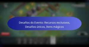 Read more about the article Desafios do Evento: Recursos exclusivos, Desafios únicos, Itens mágicos