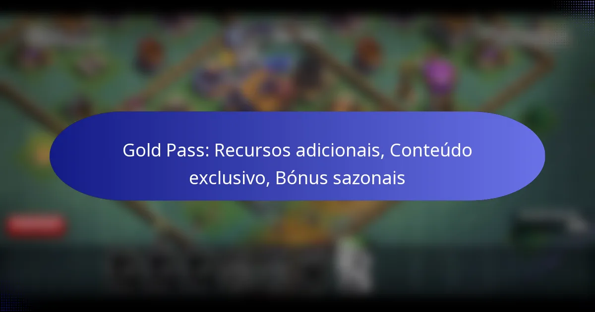 Read more about the article Gold Pass: Recursos adicionais, Conteúdo exclusivo, Bónus sazonais
