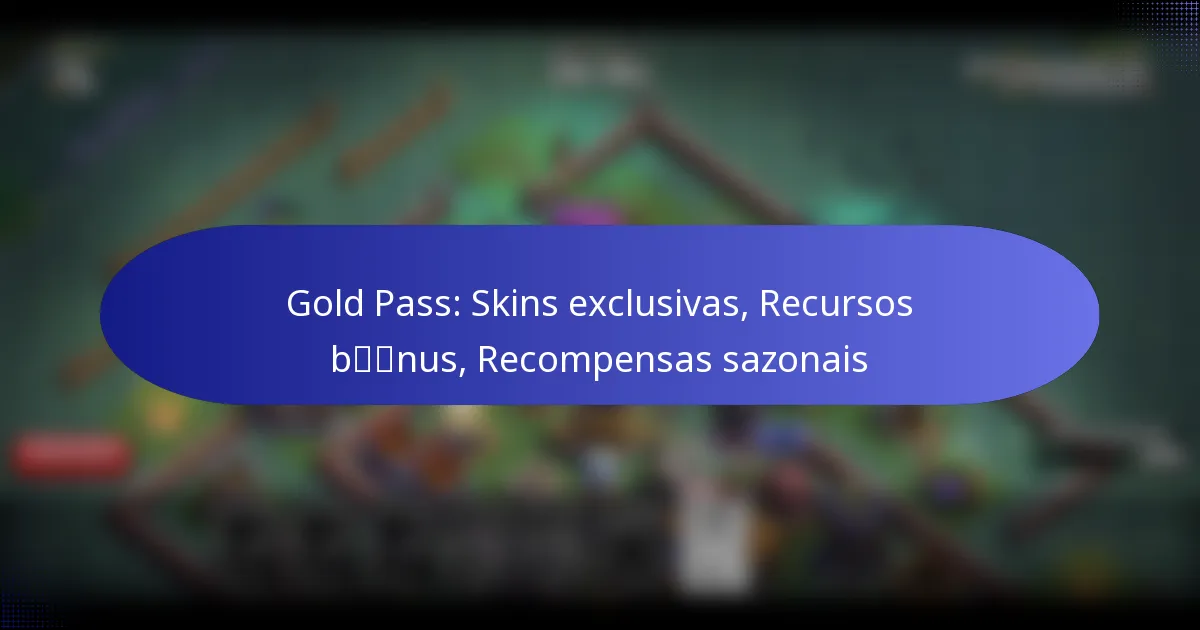 Read more about the article Gold Pass: Skins exclusivas, Recursos bónus, Recompensas sazonais