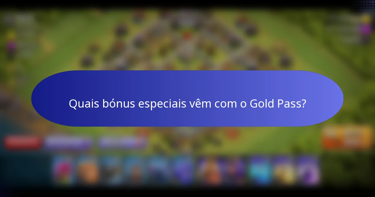 Quais bónus especiais vêm com o Gold Pass?