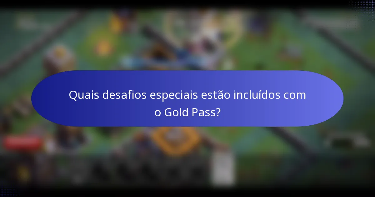 Quais desafios especiais estão incluídos com o Gold Pass?