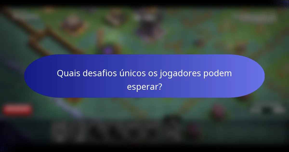 Quais desafios únicos os jogadores podem esperar?