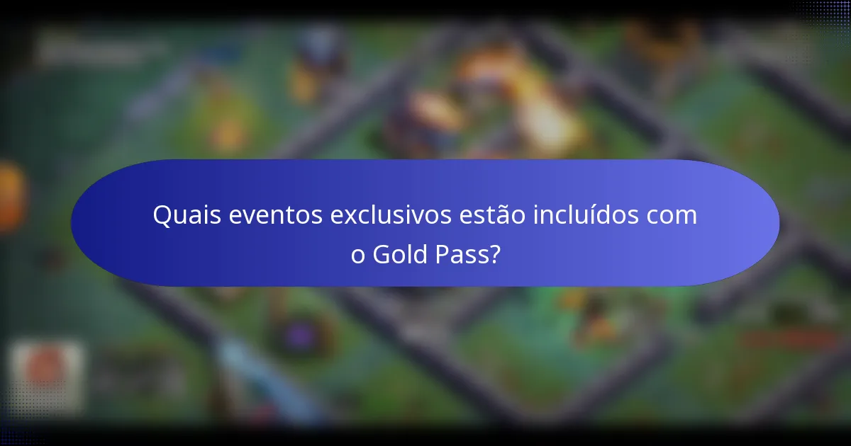 Quais eventos exclusivos estão incluídos com o Gold Pass?