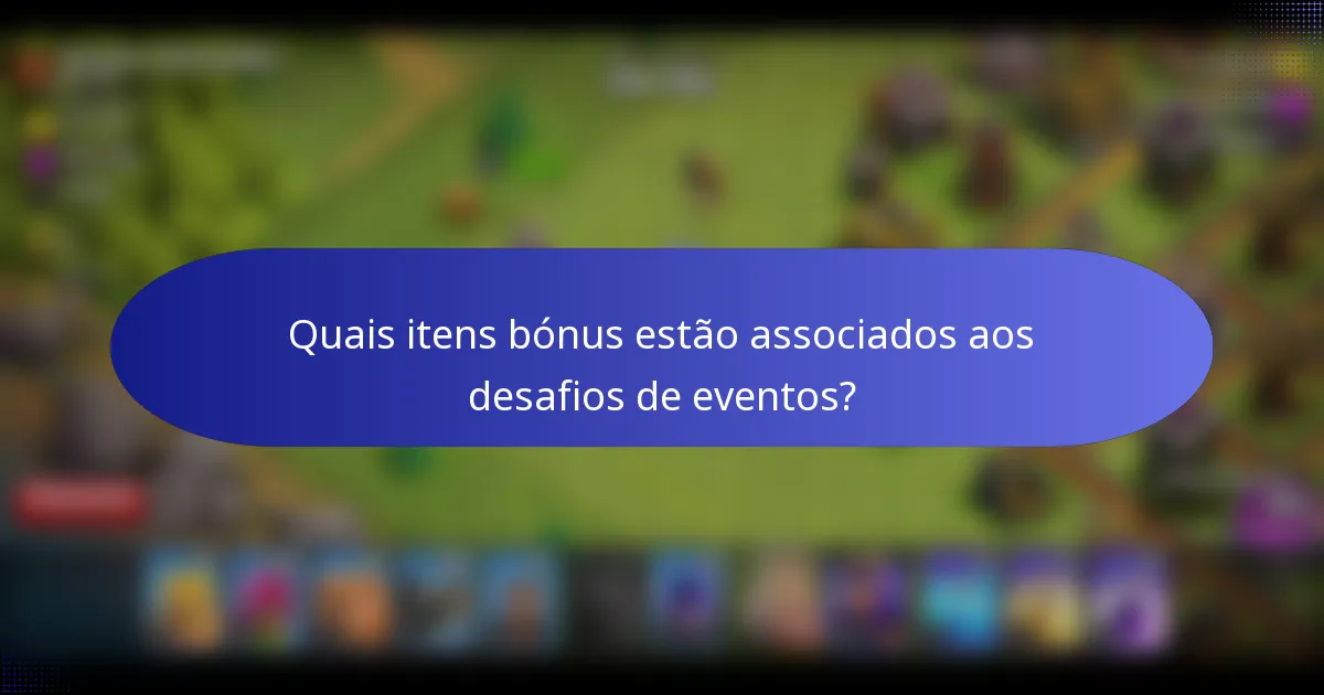 Quais itens bónus estão associados aos desafios de eventos?