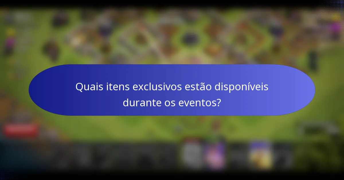 Quais itens exclusivos estão disponíveis durante os eventos?