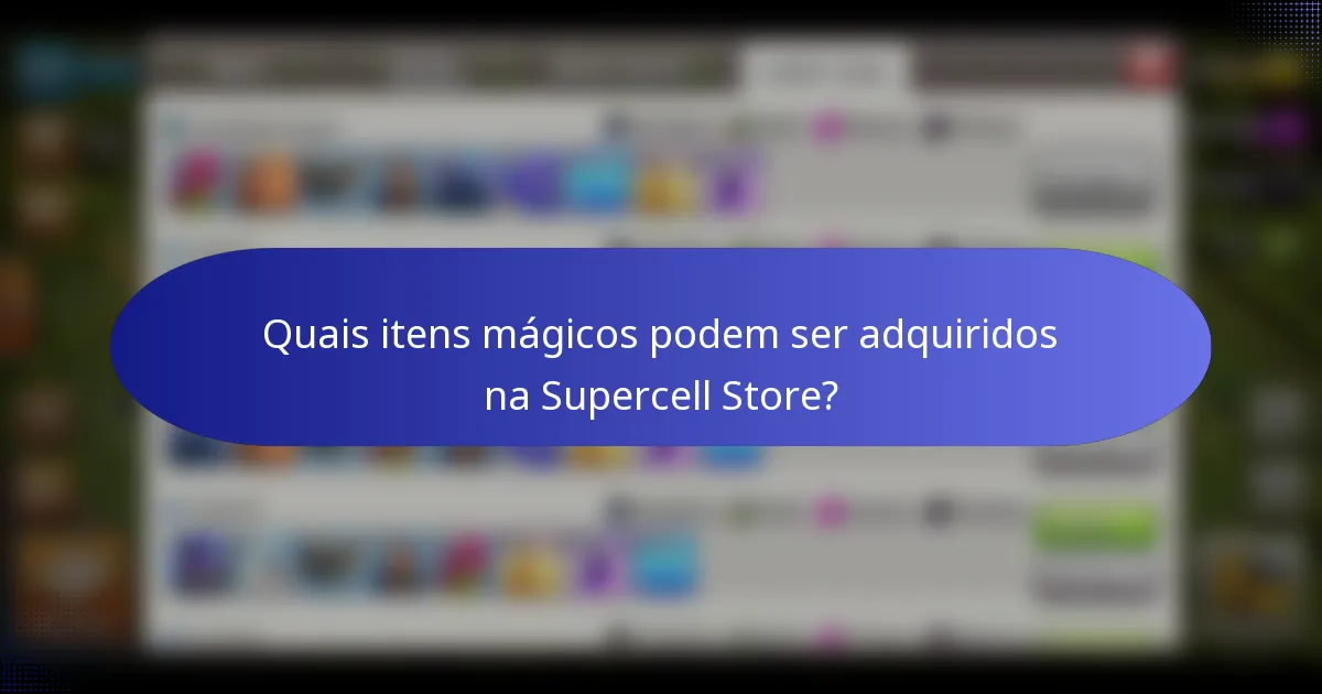 Quais itens mágicos podem ser adquiridos na Supercell Store?