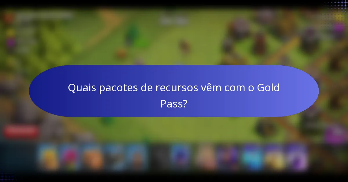 Quais pacotes de recursos vêm com o Gold Pass?