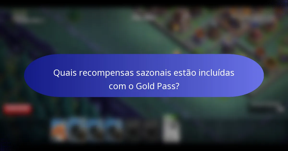 Quais recompensas sazonais estão incluídas com o Gold Pass?