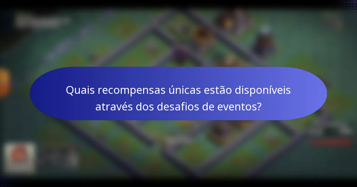 Quais recompensas únicas estão disponíveis através dos desafios de eventos?