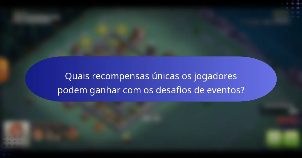 Quais recompensas únicas os jogadores podem ganhar com os desafios de eventos?