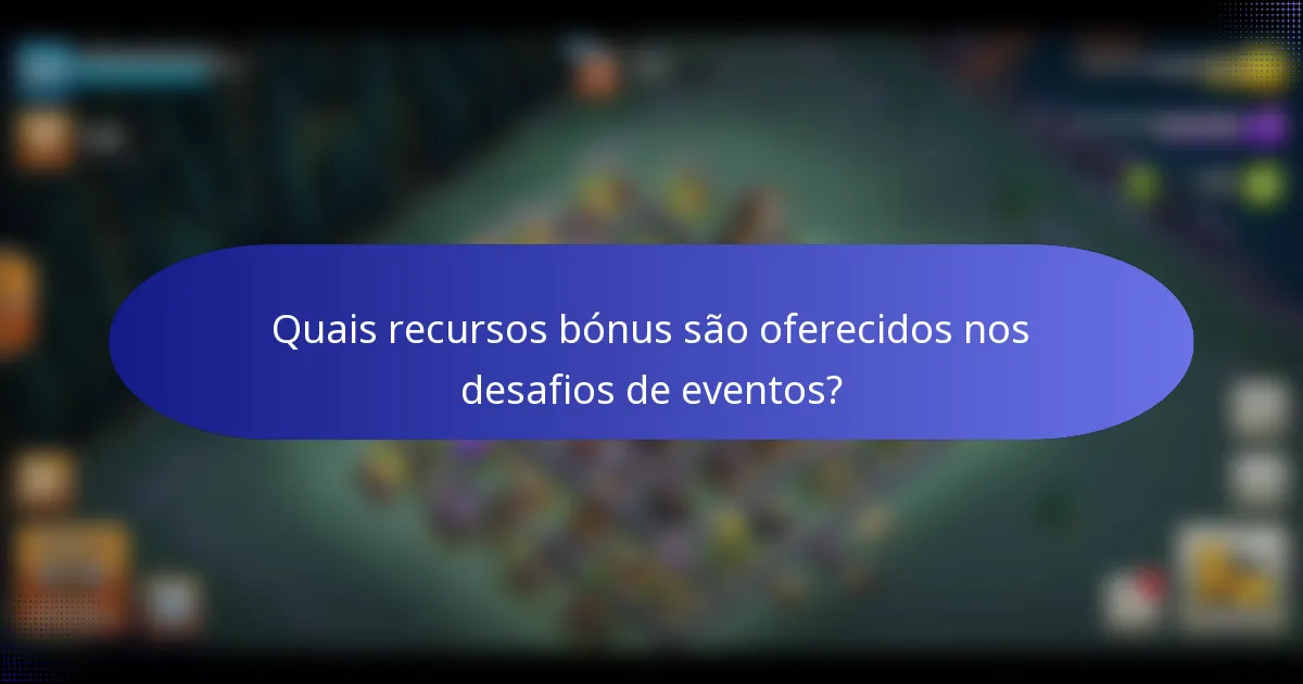Quais recursos bónus são oferecidos nos desafios de eventos?