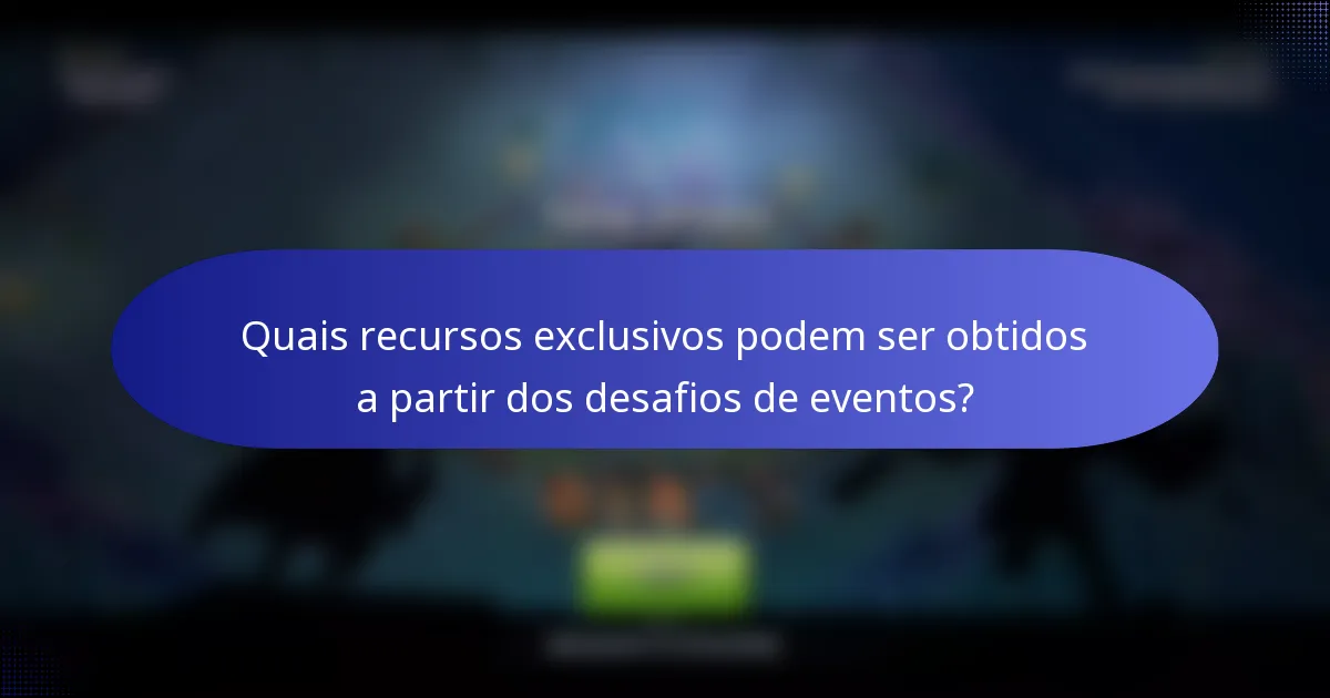 Quais recursos exclusivos podem ser obtidos a partir dos desafios de eventos?