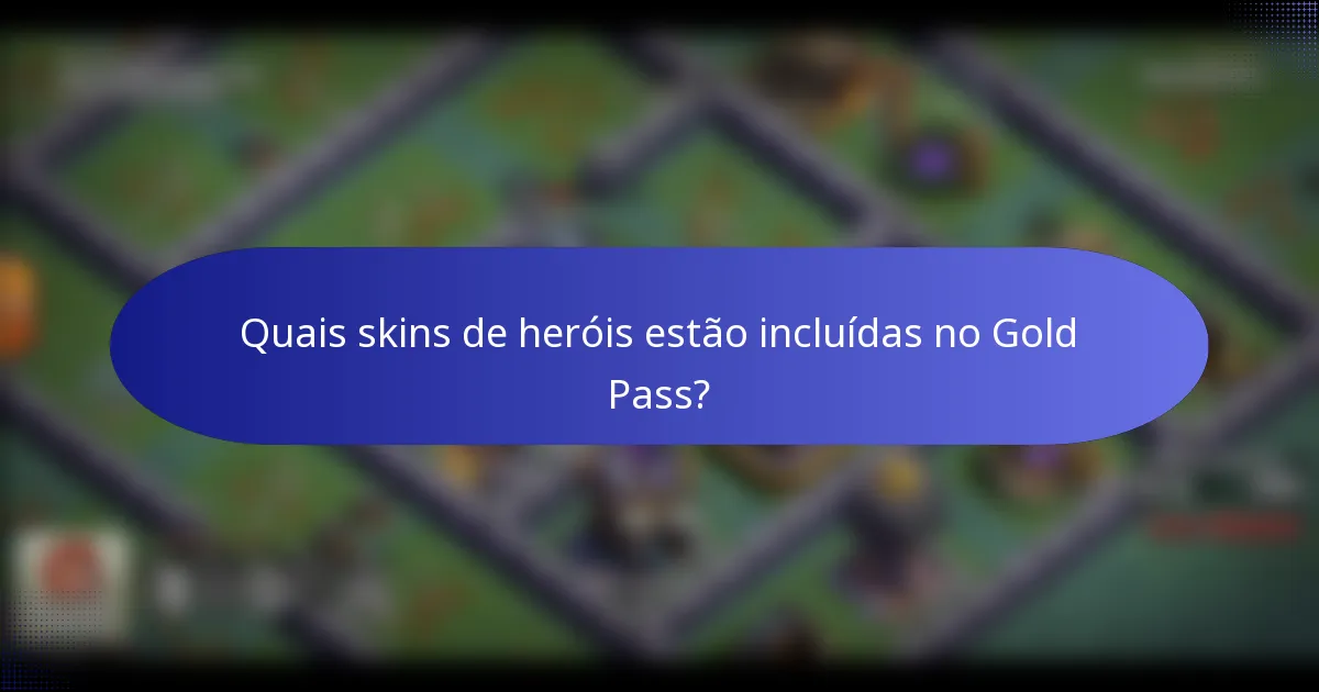 Quais skins de heróis estão incluídas no Gold Pass?