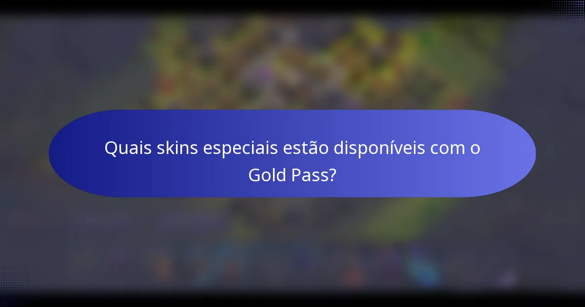 Quais skins especiais estão disponíveis com o Gold Pass?