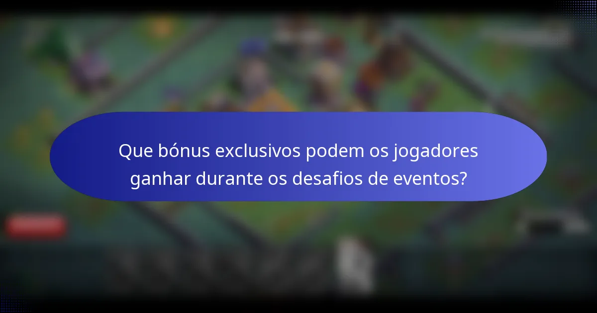 Que bónus exclusivos podem os jogadores ganhar durante os desafios de eventos?