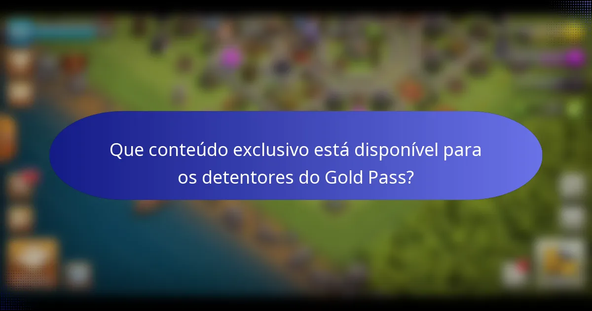 Que conteúdo exclusivo está disponível para os detentores do Gold Pass?