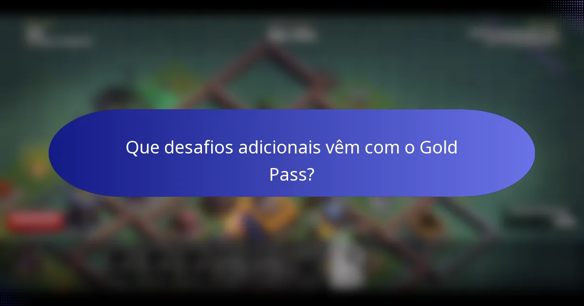Que desafios adicionais vêm com o Gold Pass?
