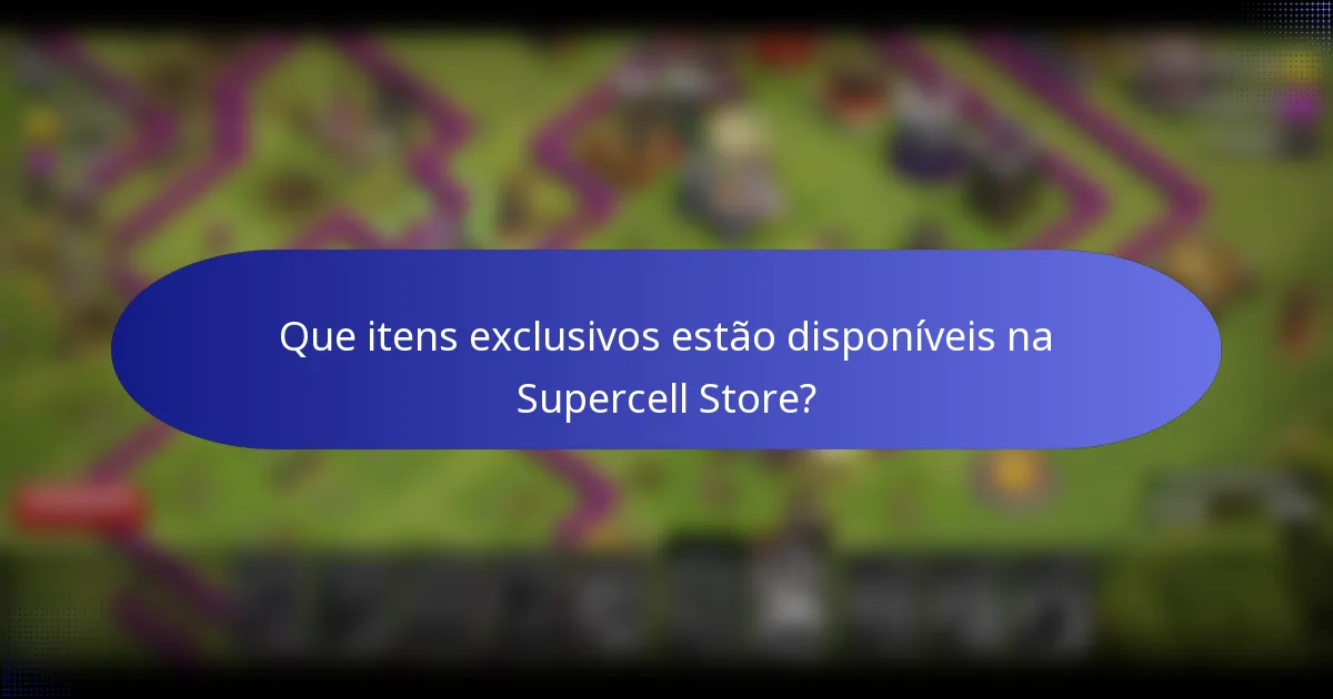 Que itens exclusivos estão disponíveis na Supercell Store?