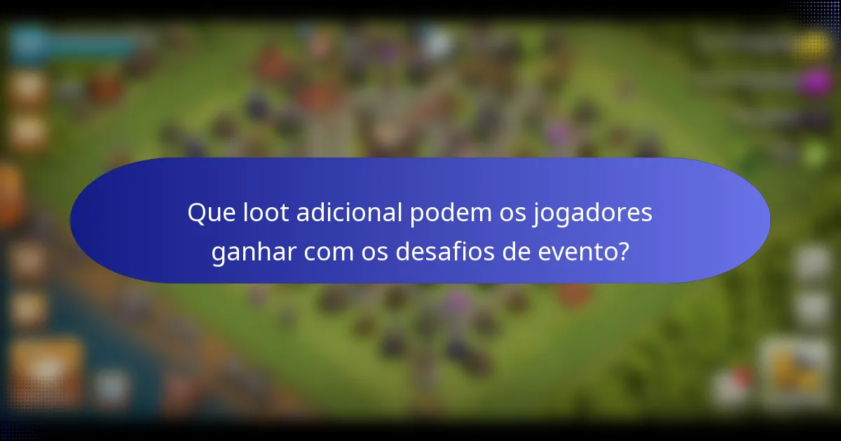 Que loot adicional podem os jogadores ganhar com os desafios de evento?