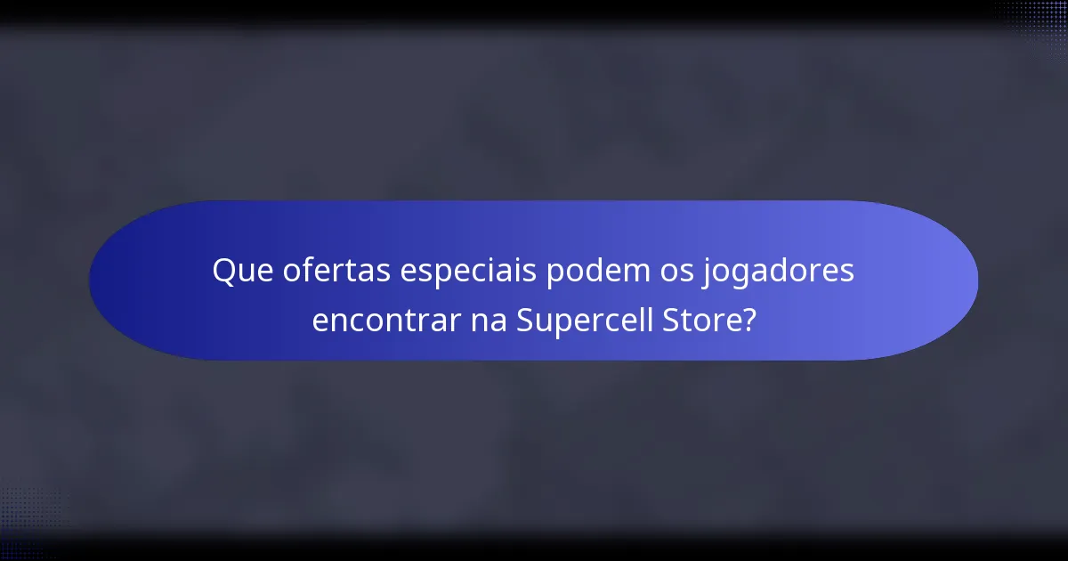 Que ofertas especiais podem os jogadores encontrar na Supercell Store?