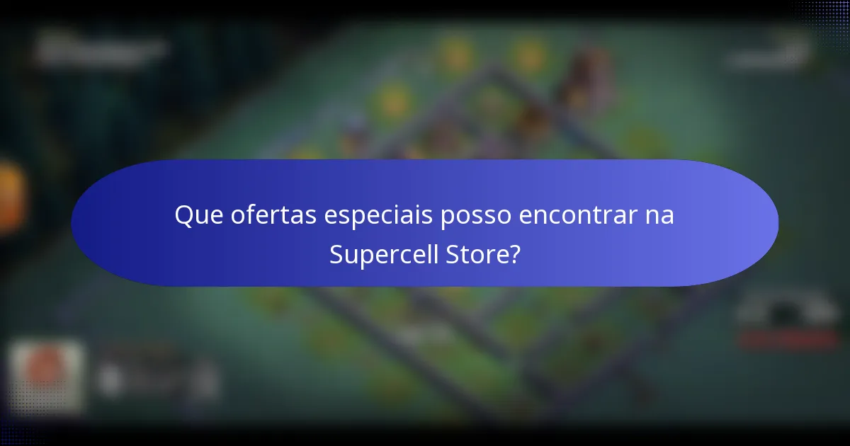 Que ofertas especiais posso encontrar na Supercell Store?