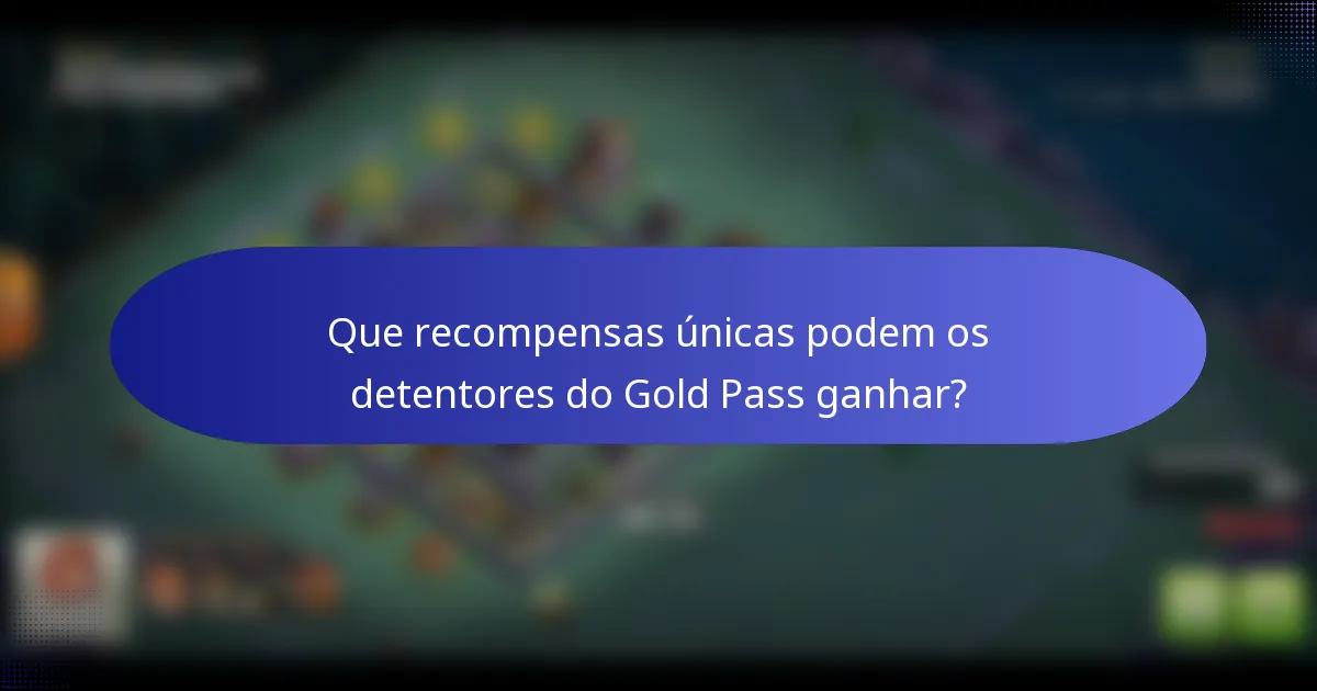 Que recompensas únicas podem os detentores do Gold Pass ganhar?