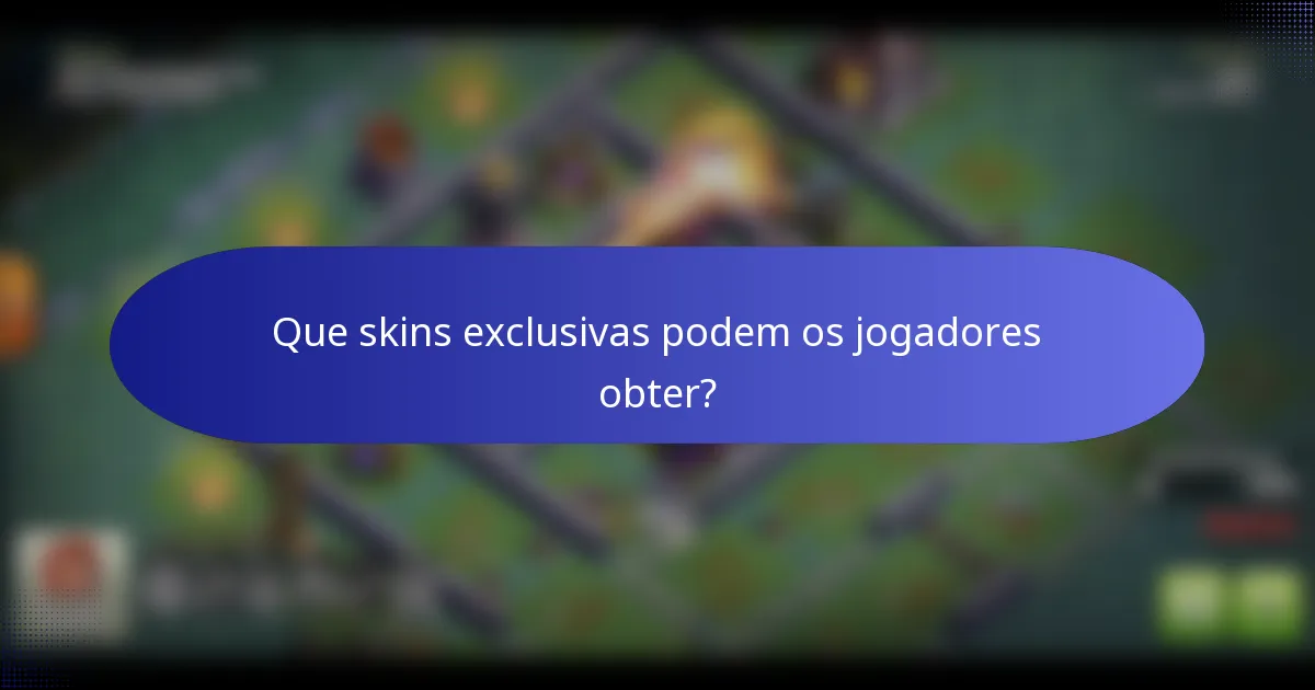 Que skins exclusivas podem os jogadores obter?